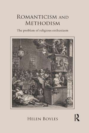 Romanticism and Methodism: The problem of religious enthusiasm de Helen Boyles