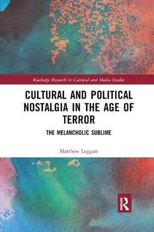 Cultural and Political Nostalgia in the Age of Terror: The Melancholic Sublime de Matthew Leggatt