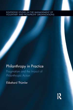 Philanthropy in Practice: Pragmatism and the Impact of Philanthropic Action de Ekkehard Thümler