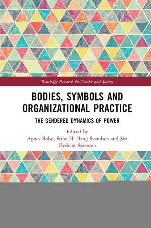 Bodies, Symbols and Organizational Practice: The Gendered Dynamics of Power de Agnes Bolsø