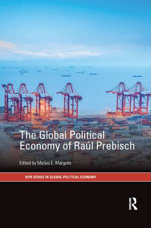 The Global Political Economy of Raúl Prebisch de Matias E. Margulis