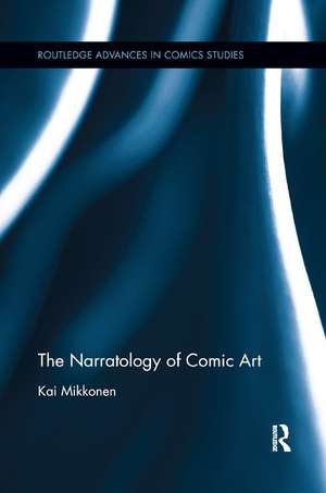 The Narratology of Comic Art de Kai Mikkonen