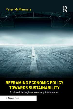 Reframing Economic Policy towards Sustainability: Explored through a case study into aviation de Peter McManners