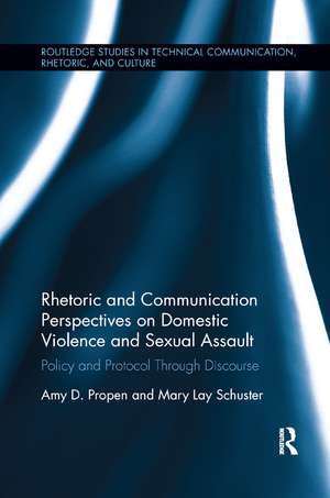 Rhetoric and Communication Perspectives on Domestic Violence and Sexual Assault: Policy and Protocol Through Discourse de Amy D. Propen