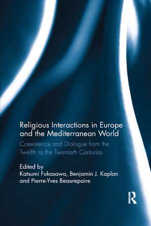 Religious Interactions in Europe and the Mediterranean World: Coexistence and Dialogue from the 12th to the 20th Centuries de Katsumi Fukasawa