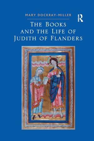 The Books and the Life of Judith of Flanders de Mary Dockray-Miller