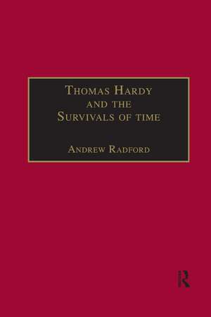 Thomas Hardy and the Survivals of Time de Andrew Radford