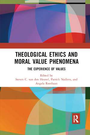 Theological Ethics and Moral Value Phenomena: The Experience of Values de Steven C. van den Heuvel