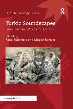 Turkic Soundscapes: From Shamanic Voices to Hip-Hop de Razia Sultanova