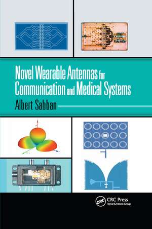 Novel Wearable Antennas for Communication and Medical Systems de Albert Sabban