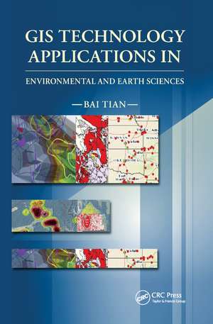 GIS Technology Applications in Environmental and Earth Sciences de Bai Tian