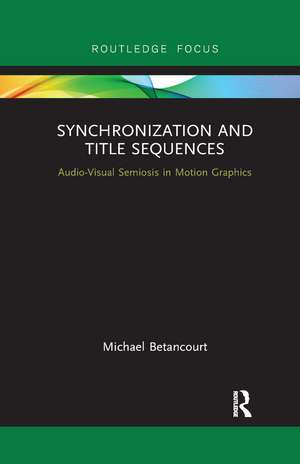 Synchronization and Title Sequences: Audio-Visual Semiosis in Motion Graphics de Michael Betancourt