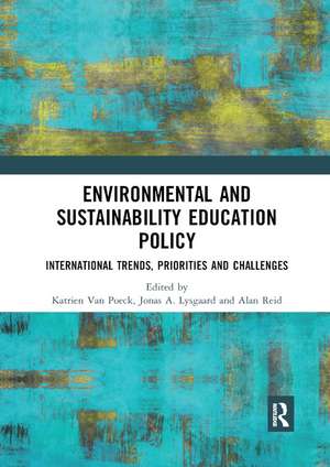 Environmental and Sustainability Education Policy: International Trends, Priorities and Challenges de Katrien Van Poeck