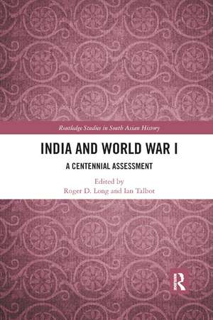 India and World War I: A Centennial Assessment de Roger D. Long