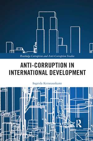 Anti-Corruption in International Development de Ingrida Kerusauskaite