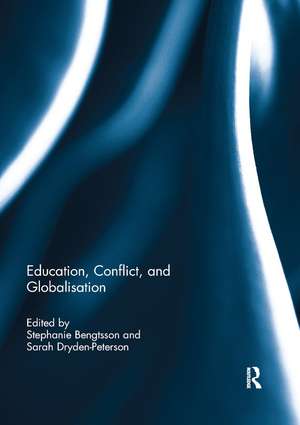 Education, Conflict, and Globalisation de Stephanie Bengtsson