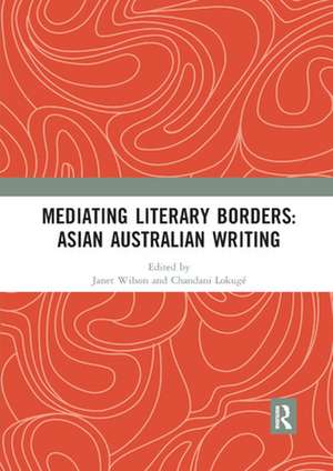 Mediating Literary Borders: Asian Australian Writing de Janet Wilson