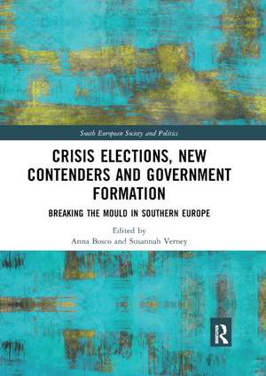 Crisis Elections, New Contenders and Government Formation: Breaking the Mould in Southern Europe de Anna Bosco