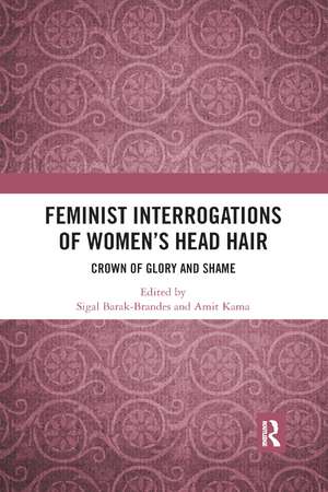 Feminist Interrogations of Women's Head Hair: Crown of Glory and Shame de Sigal Barak-Brandes