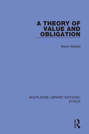 A Theory of Value and Obligation de Robin Attfield