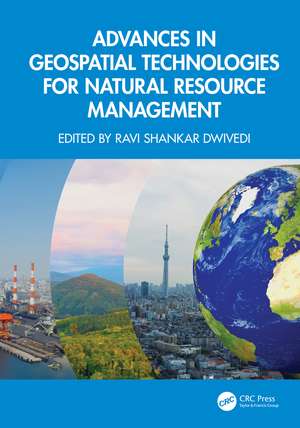 Advances in Geospatial Technologies for Natural Resource Management de Ravi Shankar Dwivedi