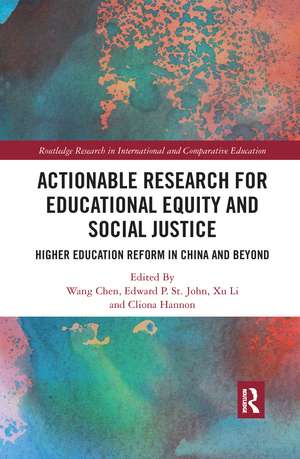 Actionable Research for Educational Equity and Social Justice: Higher Education Reform in China and Beyond de Wang Chen