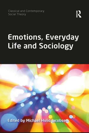 Emotions, Everyday Life and Sociology de Michael Hviid Jacobsen