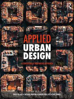 Applied Urban Design: A Contextually Responsive Approach de Philip Black