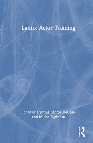 Latinx Actor Training de Cynthia Santos DeCure