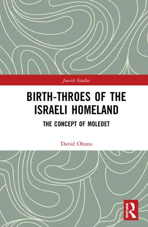 Birth-Throes of the Israeli Homeland: The Concept of Moledet de David Ohana