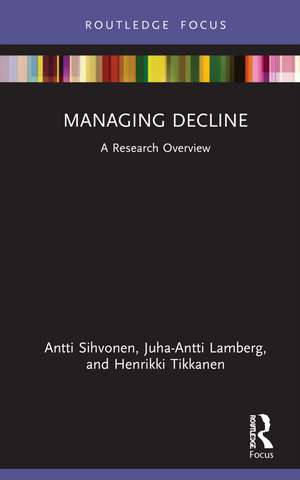 Managing Decline: A Research Overview de Antti Sihvonen