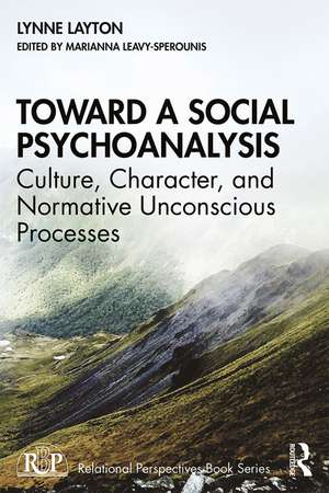 Toward a Social Psychoanalysis: Culture, Character, and Normative Unconscious Processes de Lynne Layton