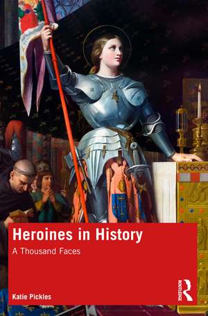 Heroines in History: A Thousand Faces de Katie Pickles