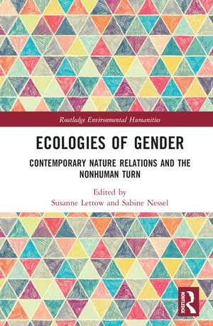 Ecologies of Gender: Contemporary Nature Relations and the Nonhuman Turn de Susanne Lettow