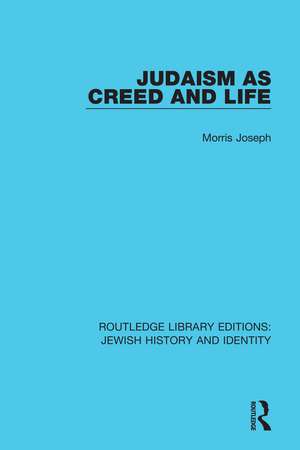 Judaism as Creed and Life de Morris Joseph