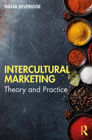 Intercultural Marketing: Theory and Practice de Ivana Beveridge