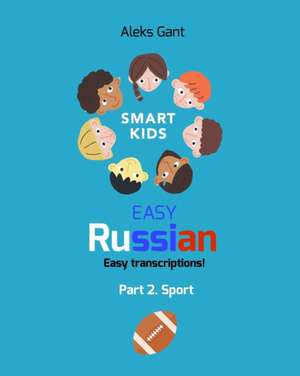 Easy Russian for Kids: Part 2. Sport de Aleks Gant