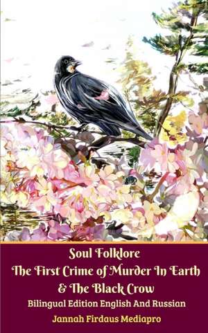 Soul Folklore The First Crime of Murder In Earth and The Black Crow Bilingual Edition English and Russian de Jannah Firdaus Mediapro