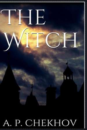 The Witch de Anton Pavlovich Chekhov