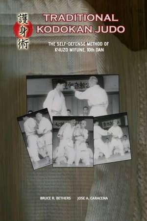 Traditional Kodokan Judo. The self-Defense Method of Kyuzo Mifune de Bruce R. Bethers