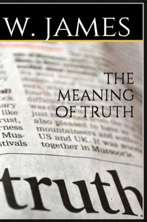 The Meaning of Truth de William James