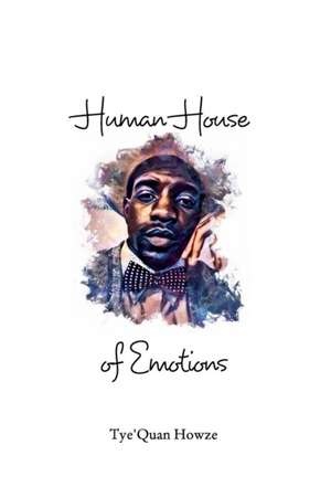 Human House of Emotions de Tye'Quan Howze