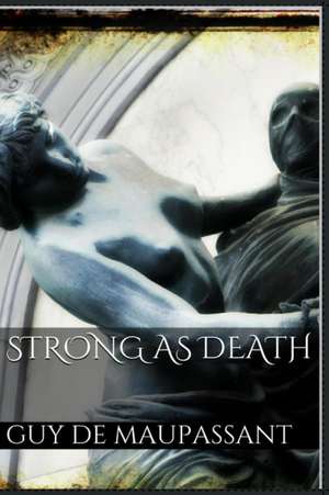 Strong as Death de Guy de Maupassant