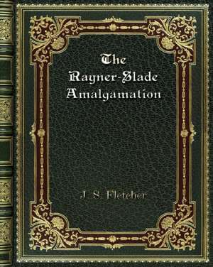 The Rayner-Slade Amalgamation de J. S. Fletcher