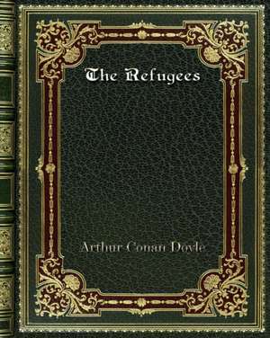 The Refugees de Arthur Conan Doyle