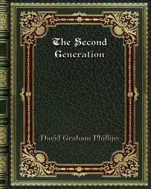 The Second Generation de David Graham Phillips