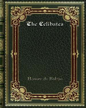 The Celibates de Honore De Balzac