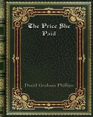 The Price She Paid de David Graham Phillips