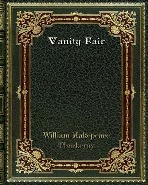 Vanity Fair de William Makepeace Thackeray