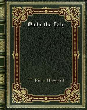 Nada the Lily de H. Rider Haggard